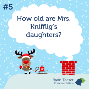 Brainteaser: Mrs. Knifflig's daughters Xmas