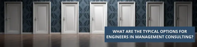  What Are the Typical Options for Engineers in Management Consulting?