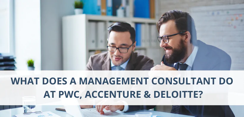 What Does a Management Consultant Do at PwC, Accenture & Deloitte?