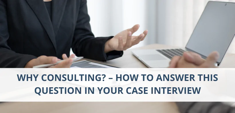 Why Consulting? – How to Answer This Question in Your Case Interview