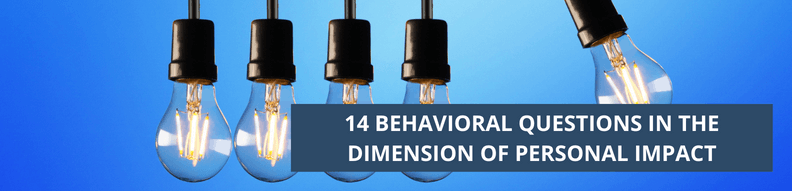 14 Behavioral Questions in the Dimension of Personal Impact