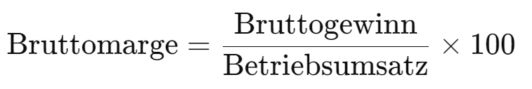 Bruttomarge = (Bruttogewinn / Betriebsumsatz) × 100