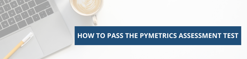 How to Pass the Pymetrics Assessment Test