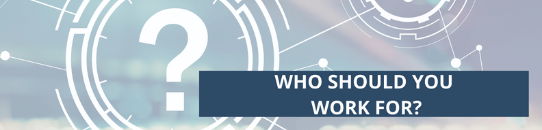 Who should you work for?