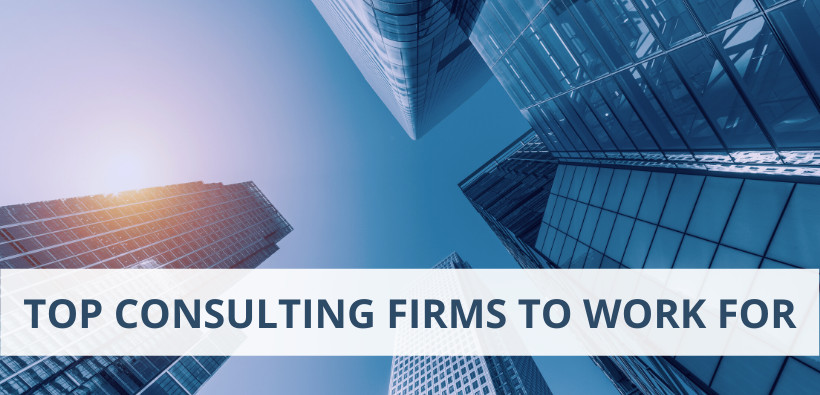 Top Consulting Firms – Best Consulting Firms to Work For