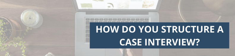 Case Interview Structure