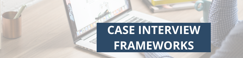 Case Interview Frameworks