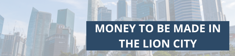 Money to be made in the lion city