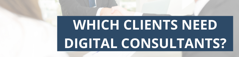 What Clients Need Digital Consultants