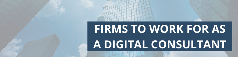 Firms to work for as a digital consultant