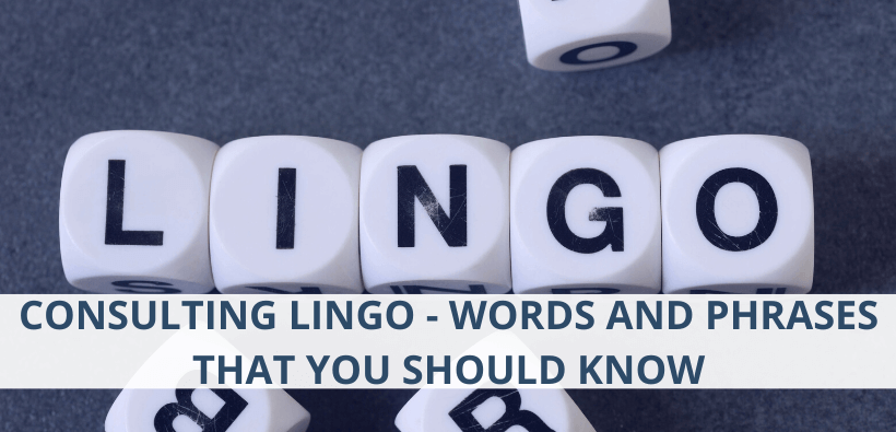 Consulting Lingo – Words and Phrases That You Should Know