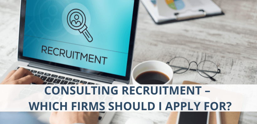 Consulting Recruitment – Which Firms Should I Apply for?