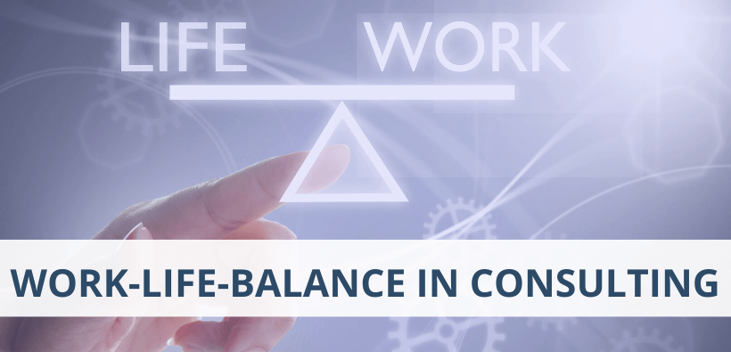 Work-Life-Balance in Consulting – Everything You Need to Know About the Lifestyle of Consultants