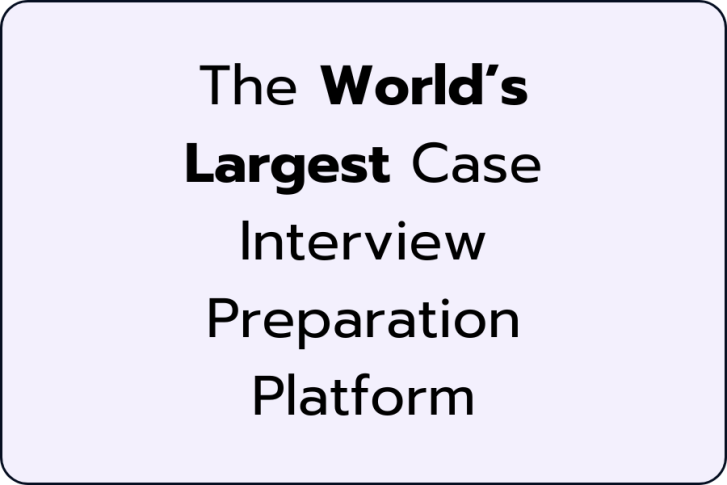 The World’s Largest Case Interview Preparation Platform